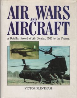 Air Wars and Aircraft. A Detailed Record of Air Combat, 1945 to the Present