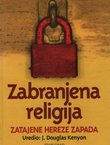 Zabranjena religija. Zatajene hereze Zapada