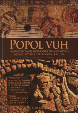 Popol Vuh. Konačno izdanje svete knjige plemena Maya o svitanju života i slavi bogova i kraljeva