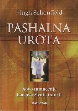 Pashalna urota. Novo tumačenje Isusova života i smrti