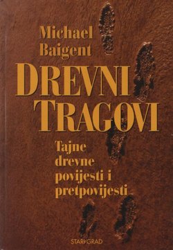 Drevni tragovi. Tajne drevne povijesti i pretpovijesti