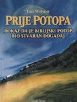 Prije potopa. Dokaz da je biblijski potop bio stvaran događaj