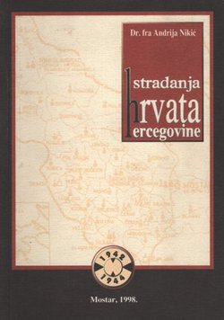Stradanja Hrvata u Hercegovini po franjevačkim izvješćima 1942. - 1944.