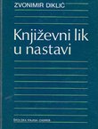 Književni lik u nastavi. Metodičke osnove za interpretaciju književnog lika