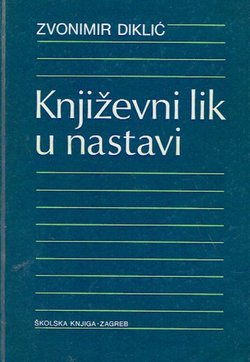 Književni lik u nastavi. Metodičke osnove za interpretaciju književnog lika