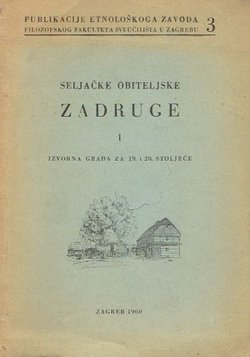 Seljačke obiteljske zadruge I. Izvorna građa za 19. i 20. stoljeće
