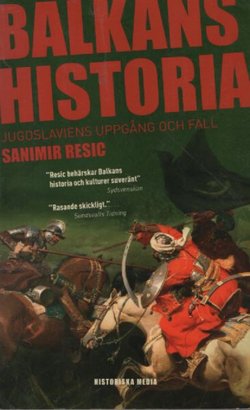 Balkans Historia. Jugoslaviens uppgang och fall