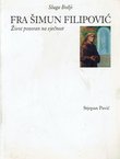 Sluga Božji fra Šimun Filipović. Život pozoran na vječnost