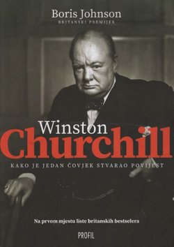 Winston Churchill. Kako je jedan čovjek stvarao povijest