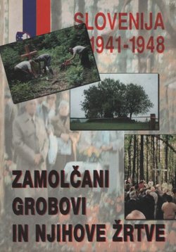 Slovenija. Zamolčani grobovi in njihove žrtve. 1941 - 1948