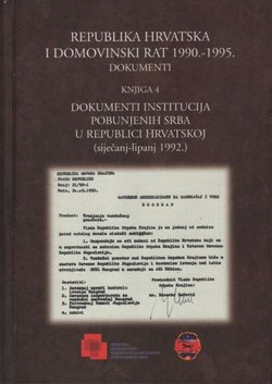 Republika Hrvatska i Domovinski rat 1990.-1995. Dokumenti. Knjiga 4.  Dokumenti institucija pobunjenih Srba u Republici Hrvatskoj (siječanj-lipanj 1992.)
