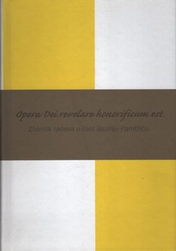 Opera Dei revelare honorificum est. Zbornik radva u čast Baziliju Pandžiću.