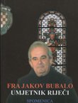 Fra Jakov Bubalo - umjetnik riječi