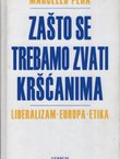 Zašto se trebamo zvati kršćanima. Liberalizam, Europa, etika