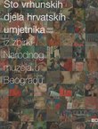 Sto vrhunskih djela hrvatskih umjetnika iz zbirki Narodnog muzeja u Beogradu 1850-1950