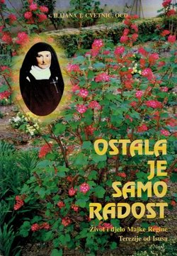 Ostala je samo radost. Život i djelo Majke Regine Terezije od Isusa (2.izd.)