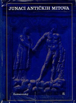 Junaci antičkih mitova. Leksikon grčke i rimske mitologije