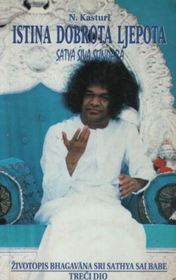 Istina dobrota ljepota. Životopis Bhagavana Sri Sathya Sai Babe III (2.izd.)