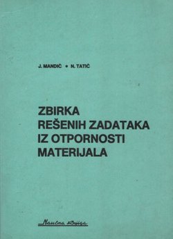 Zbirka rešenih zadataka iz otpornosti materijala (4.izd.)