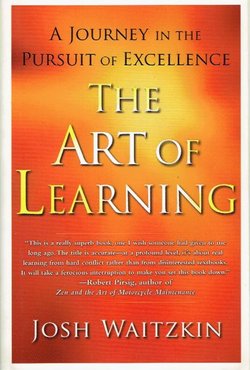 The Art of Learning. A Journey in the Pursuit of Excellence