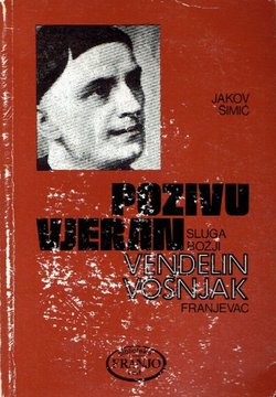Pozivu vjeran. Sluga Božji Vendelin Vošnjak franjevac.