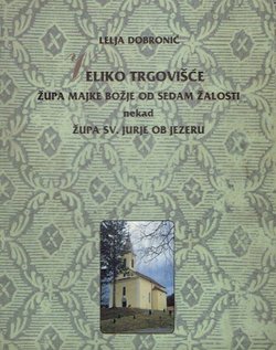 Veliko Trgovišće. Župa Majke Božje od sedam žalosti nekad Župa sv. Jurja ob Jezeru