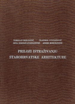 Prilozi istraživanju starohrvatske arhitekture