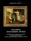 105 godina Tiflološkog muzeja. Od hrvatskog sljepačkog muzeja ka hrvatskom mueju edukacijsko rehabilitacijskih znanosti