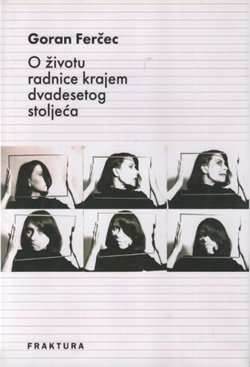 O životu radnice krajem dvadesetog stoljeća