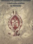 Christianizacia zapadnych Slovanov s osobitnym zretelom na Slovensko (od prelomu 8. a 9. storočia do roku 1000)
