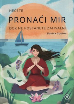 Nećete pronaći mir dok ne postanete zahvalni