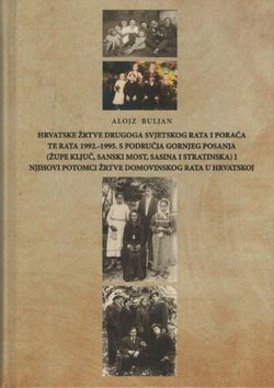 Hrvatske žrtve Drugoga svjetskog rata i poraća te rata 1992.-1995. s područja Gornjeg Posanja (2.proš.izd.)