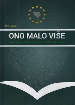 Ono malo više. Izgradnja Sustava katoličkih škola za Europu
