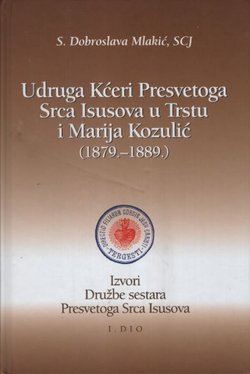 Udruga Kćeri Presvetoga Srca Isusova u Trstu i Marija Kozulić (1879.-1889.) I.