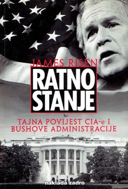 Ratno stanje. Tajna povijest CIA-e i Bushove administracije