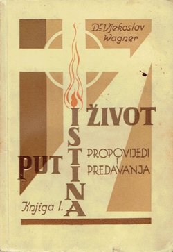 Put, istina, život. Propovijedi i predavanja I.