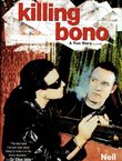 Killing Bono. A True Story