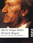 Richard Wagner. Sein Leben, Sein Werk, Sein Jahrhundert
