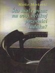 Što može pisac na ovoj velikoj pozornici luđaka?