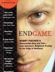 Endgame. Bobby Fischer's Remarkable Rise and Fall - from America's Brightest Prodigy to the Edge of Madness