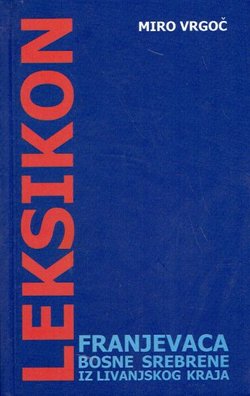 Leksikon franjevca Bosne Srebrne iz Livanjskog kraja