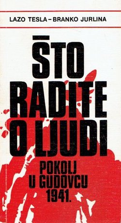 Što radite, o ljudi! Pokolj u Gudovcu 1941.