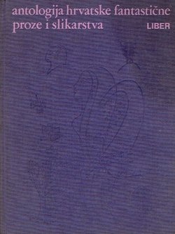 Antologija hrvatske fantastične proze i slikarstva
