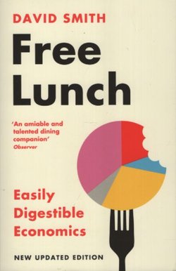 Free Lunch. Easily Digestible Economics