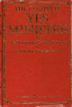 The Complete Yes Minister. The Diaries of a Cabinet Minister