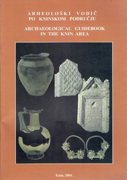 Arheološki vodič po Kninskom području / Archaeological Guidebook in the Knin Area