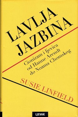 Lavlja jazbina. Cionizam i ljevica od Hanne Arendt do Noama Chomskog