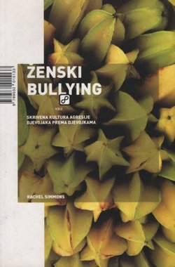 Ženski bullying. Skrivena kultura agresije među djevojkama