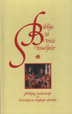Biblija za treće tisućljeće. Biblijsko mudroslovlje i kazivanja za svagdanju uporabu