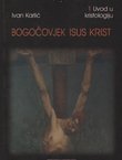 Bogočovjek Isus Krist 1. Uvod u kristologiju
